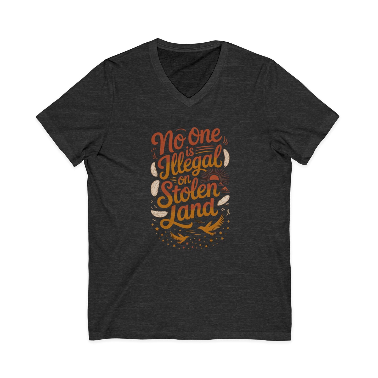 No One Is Illegal On Stolen Land Unisex V-Neck T-Shirt