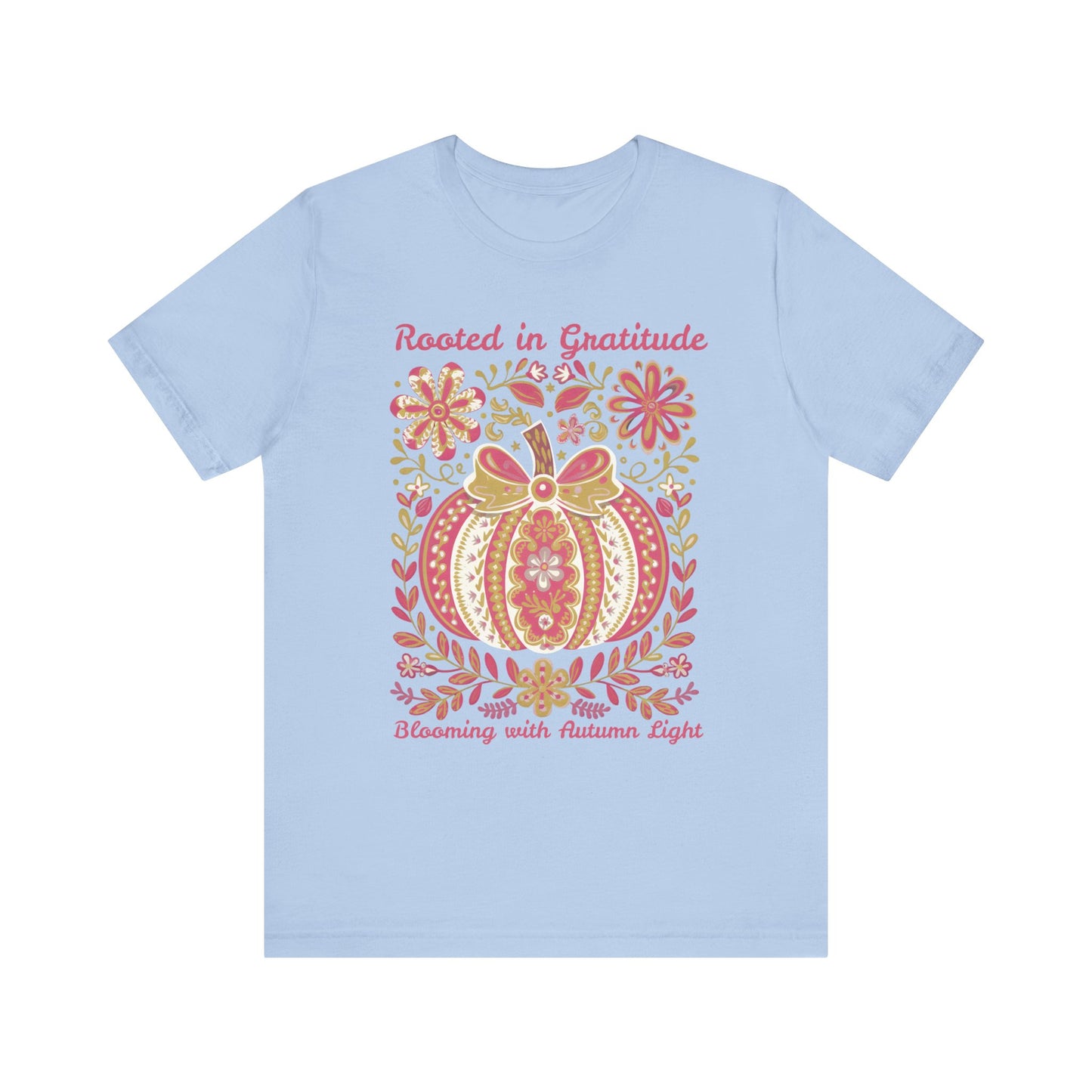 Rooted in Gratitude, Blooming With Autumn Light Pumpkin Unisex T-Shirt