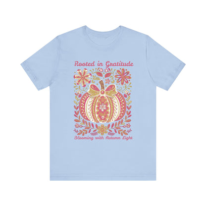 Rooted in Gratitude, Blooming With Autumn Light Pumpkin Unisex T-Shirt