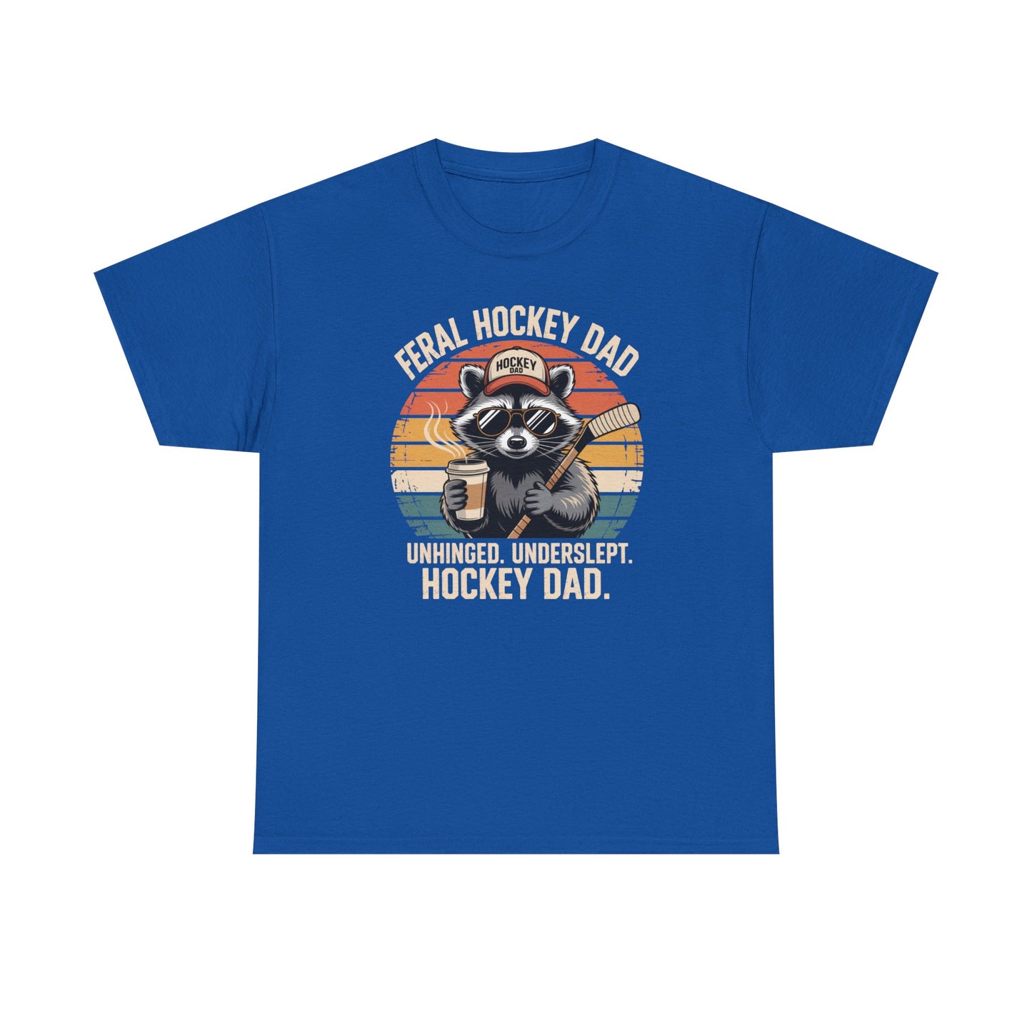 Feral Hockey Dad - Unhinged. Underslept. Hockey Dad Unisex T-Shirt