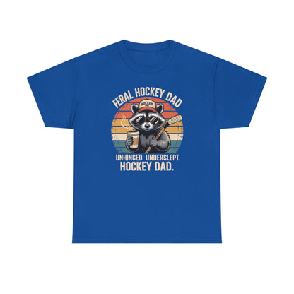 Feral Hockey Dad - Unhinged. Underslept. Hockey Dad Unisex T-Shirt