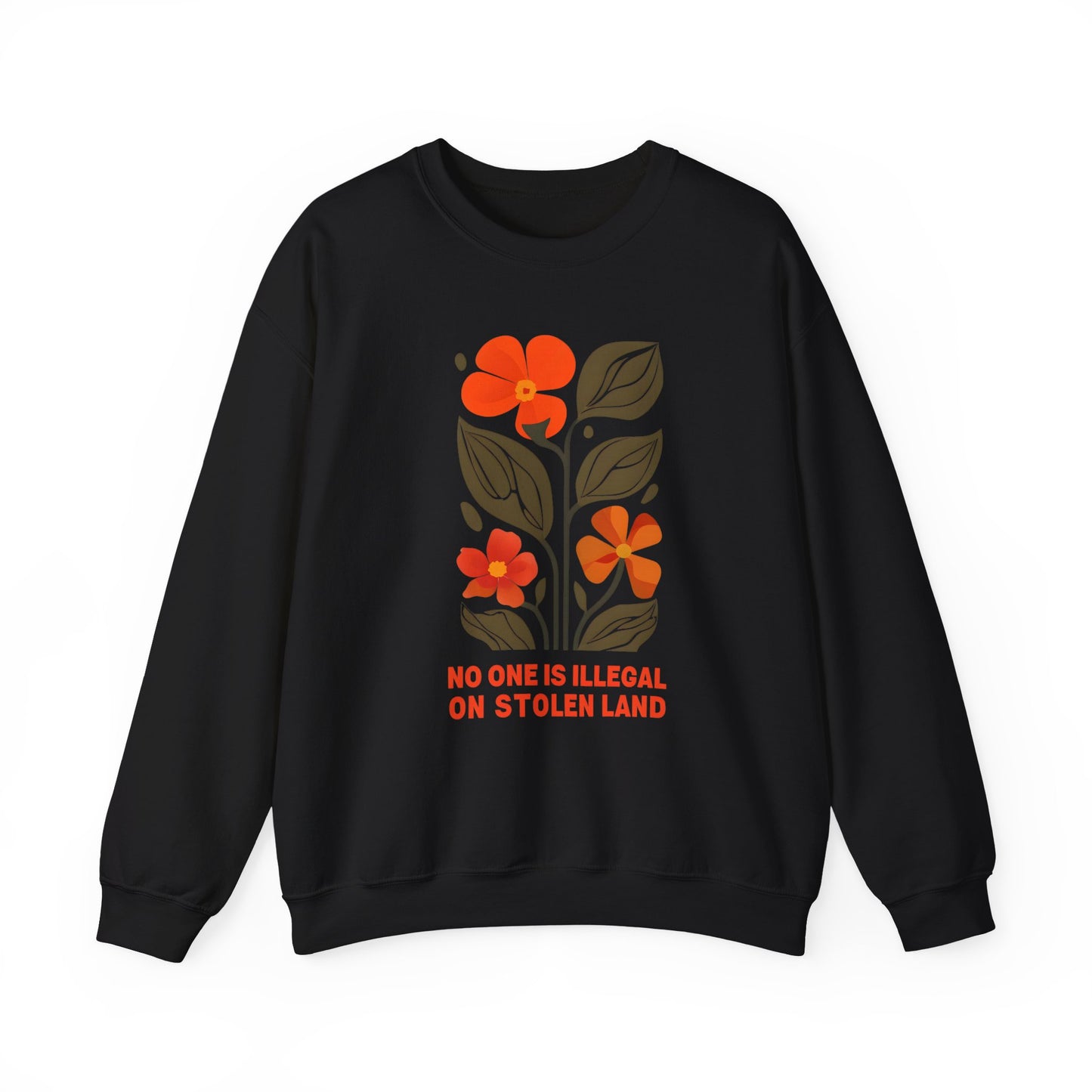 No One Is Illegal On Stolen Land Floral Sweatshirt