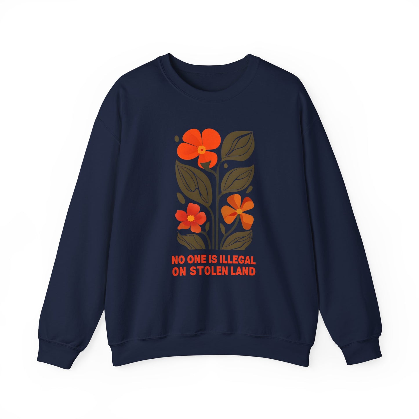 No One Is Illegal On Stolen Land Floral Sweatshirt