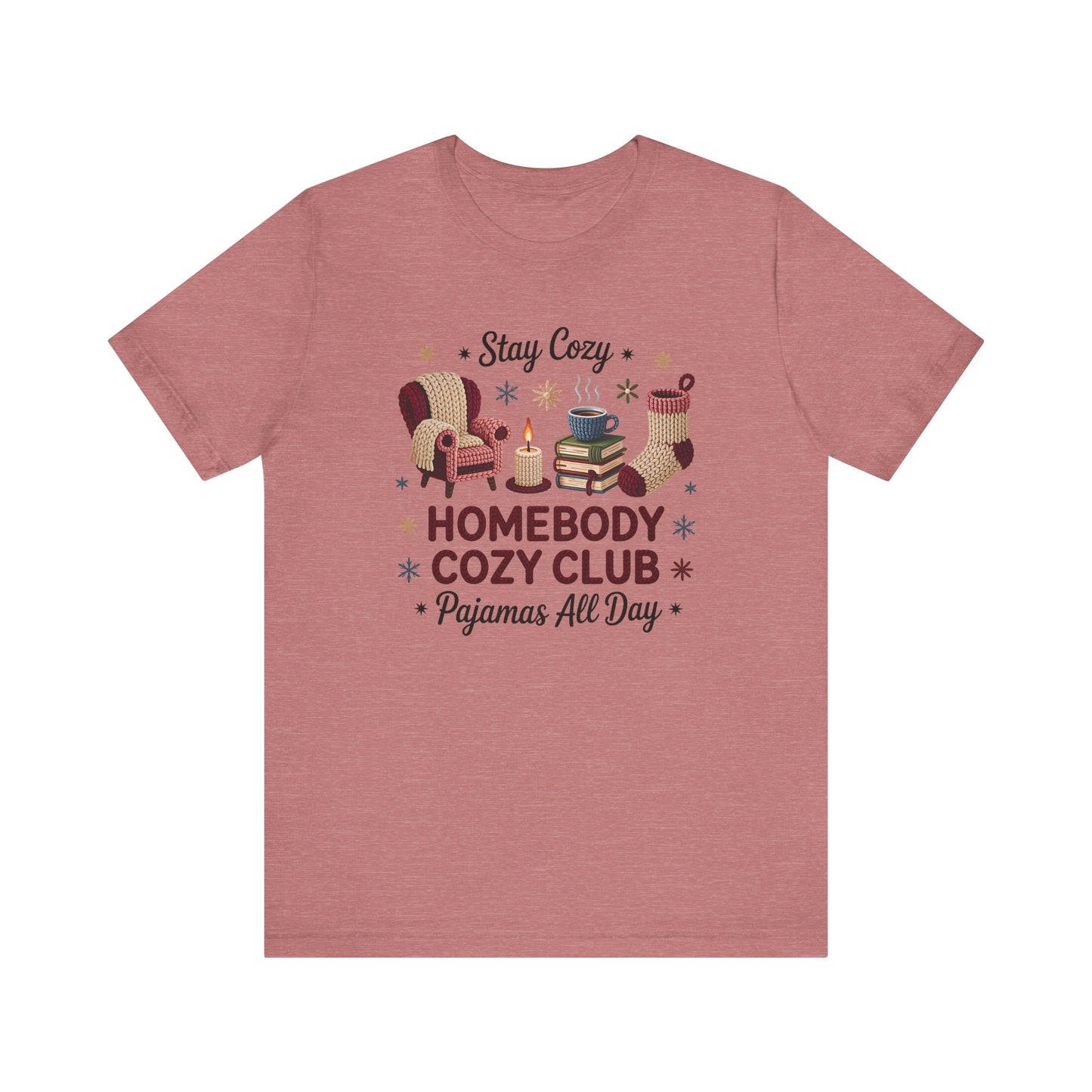 Stay Cozy Homebody Cozy Club Pajamas All Day Unisex T-Shirt