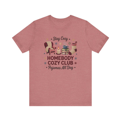 Stay Cozy Homebody Cozy Club Pajamas All Day Unisex T-Shirt