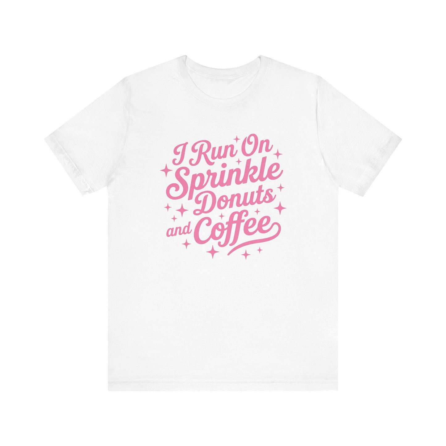 I Run On Sprinkle Donuts and Coffee Unisex T-Shirt