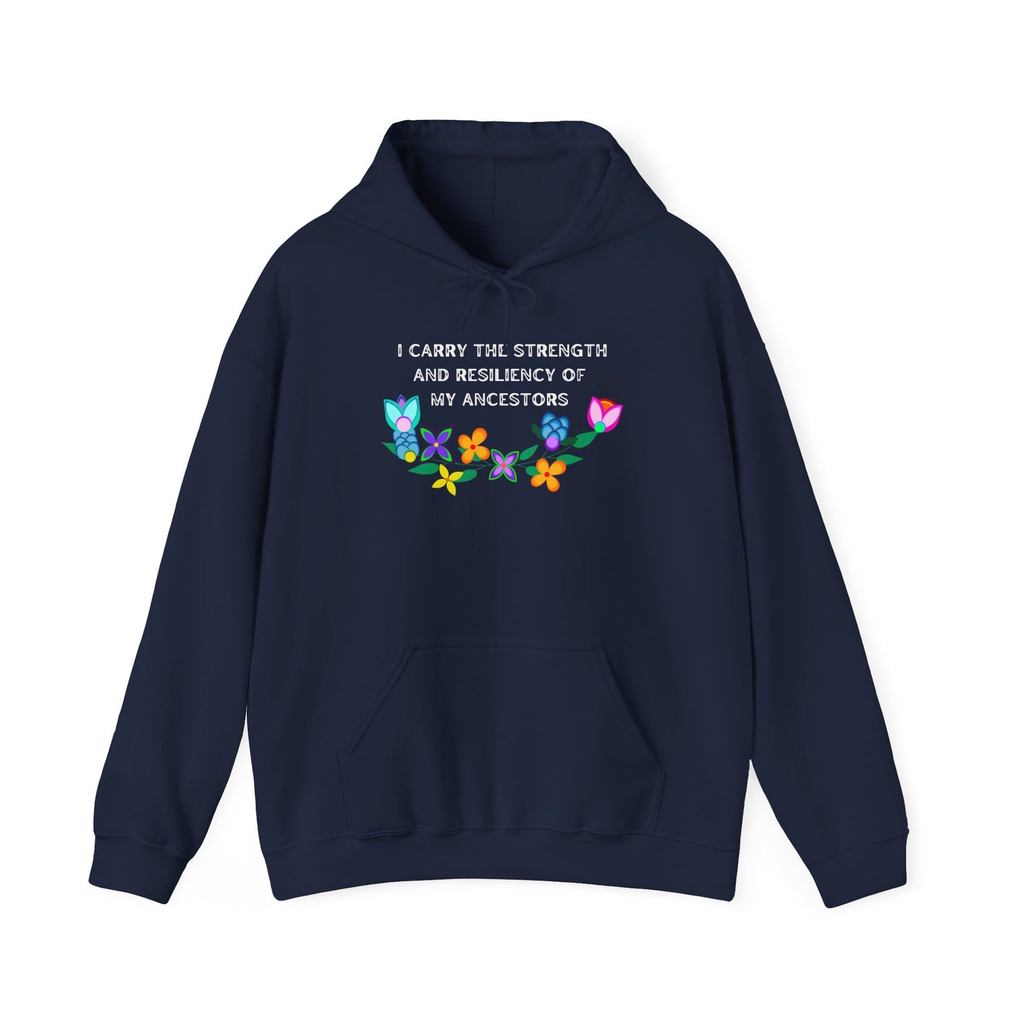 I Carry The Strength And Resiliency of My Ancestors Hoodie