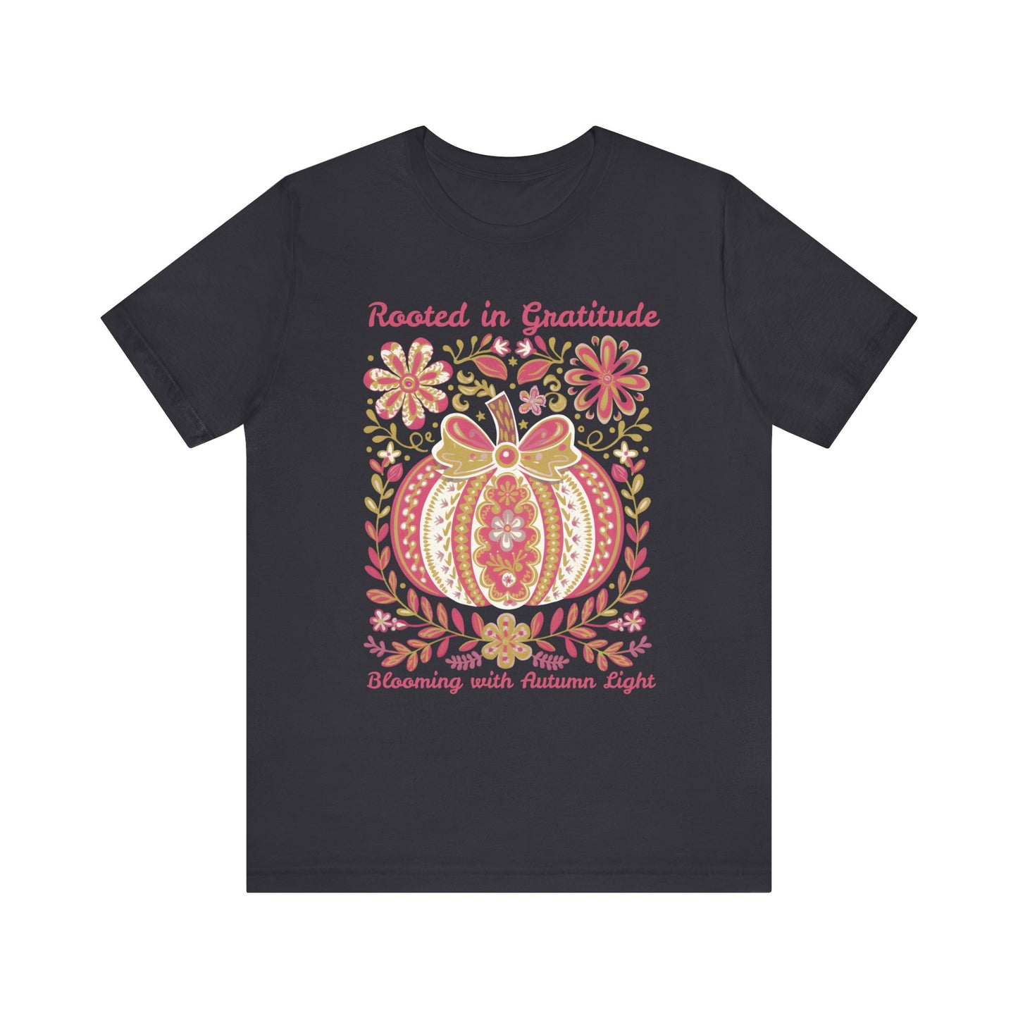 Rooted in Gratitude, Blooming With Autumn Light Pumpkin Unisex T-Shirt