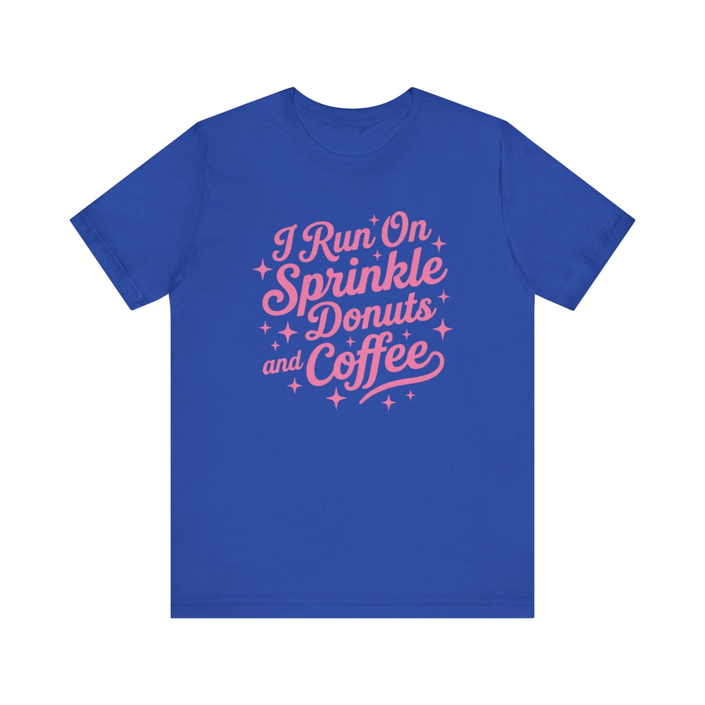 I Run On Sprinkle Donuts and Coffee Unisex T-Shirt