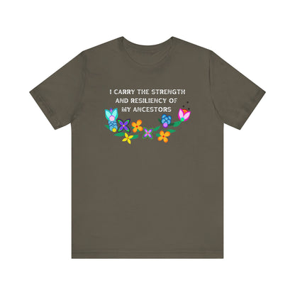 I Carry The Strength And Resiliency of My Ancestors Unisex T-Shirt