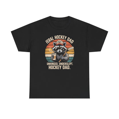 Feral Hockey Dad - Unhinged. Underslept. Hockey Dad Unisex T-Shirt