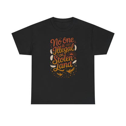 No One Is Illegal On Stolen Land Unisex T-Shirt