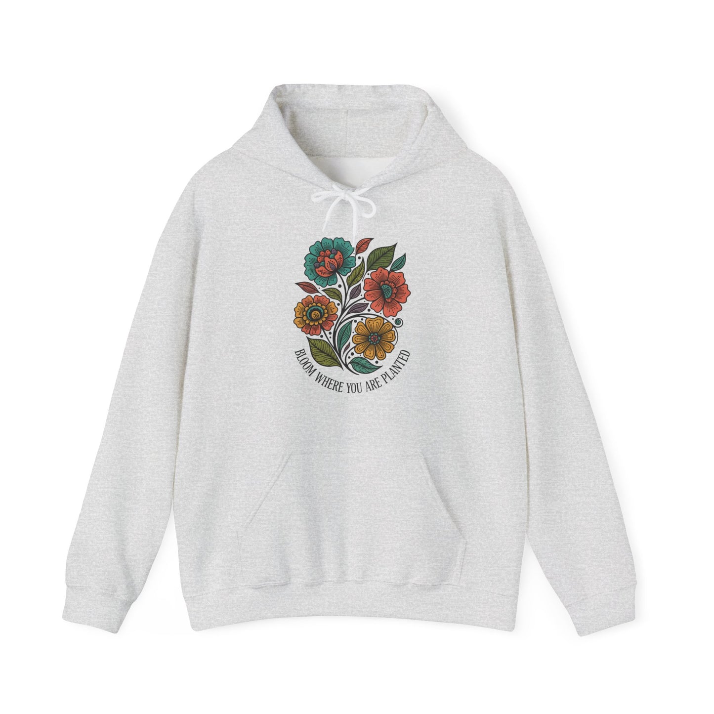 Bloom Where You Are Planted Hoodie