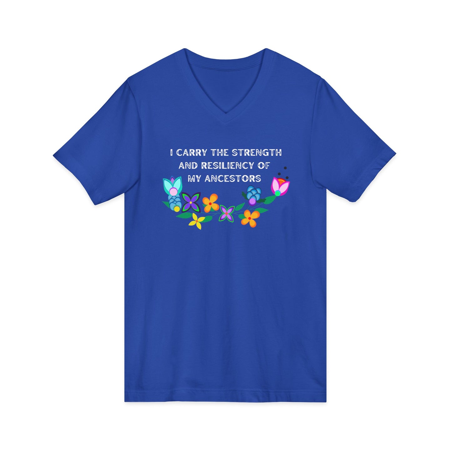 I Carry The Strength And Resiliency of My Ancestors Unisex V-Neck T-Shirt