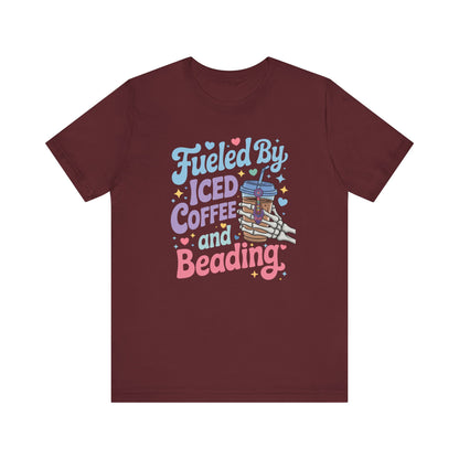 Fueled by Iced Coffee and Beading Unisex T-Shirt