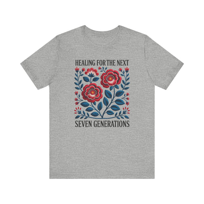 Healing For The Next Seven Generations Unisex T-Shirt