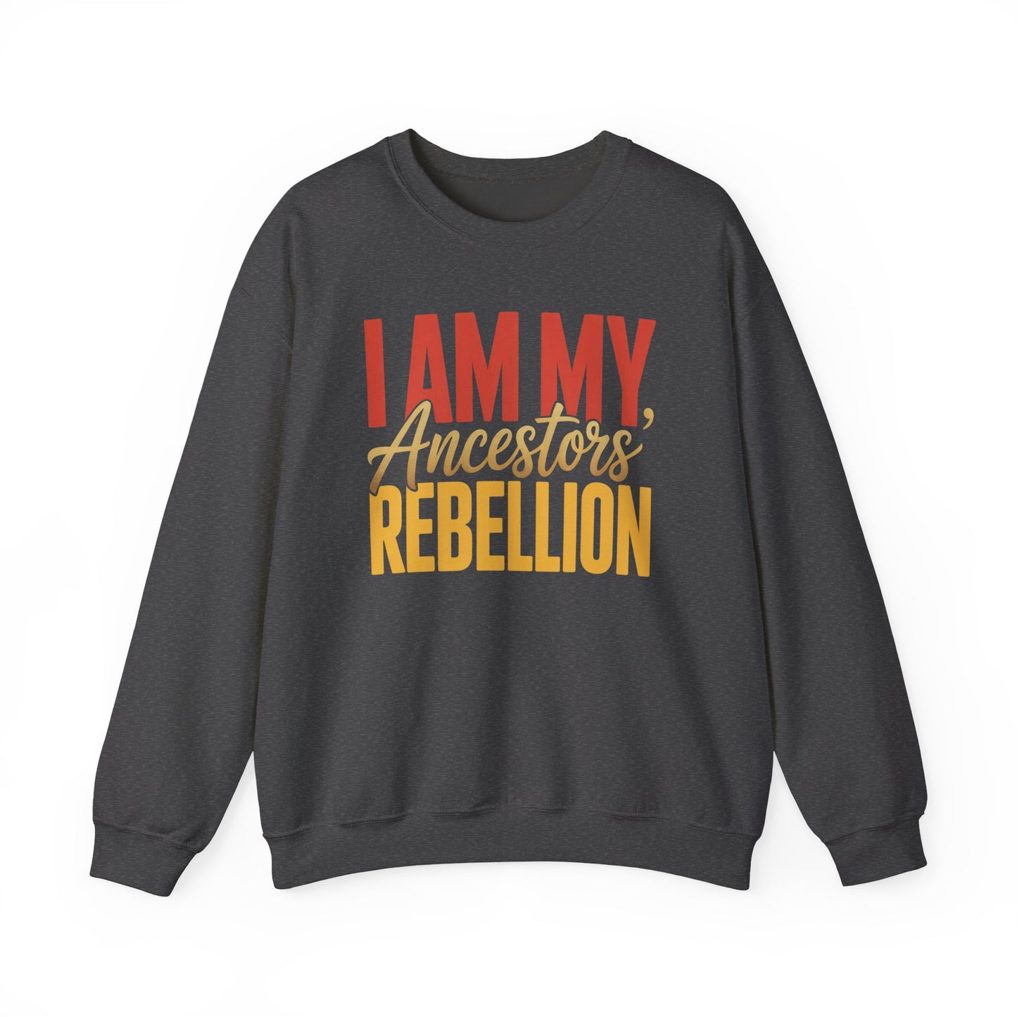 I Am My Ancestors' Rebellion Sweatshirt