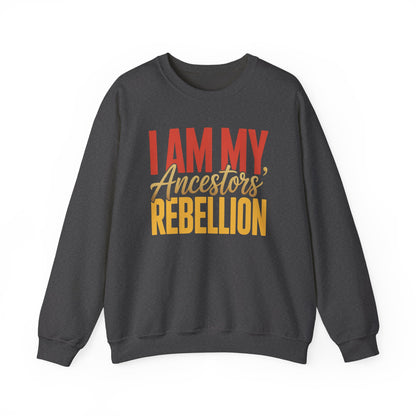 I Am My Ancestors' Rebellion Sweatshirt