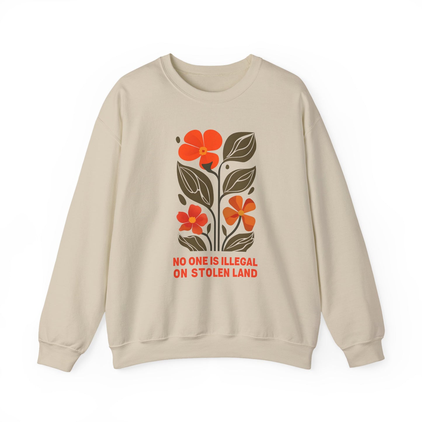 No One Is Illegal On Stolen Land Floral Sweatshirt