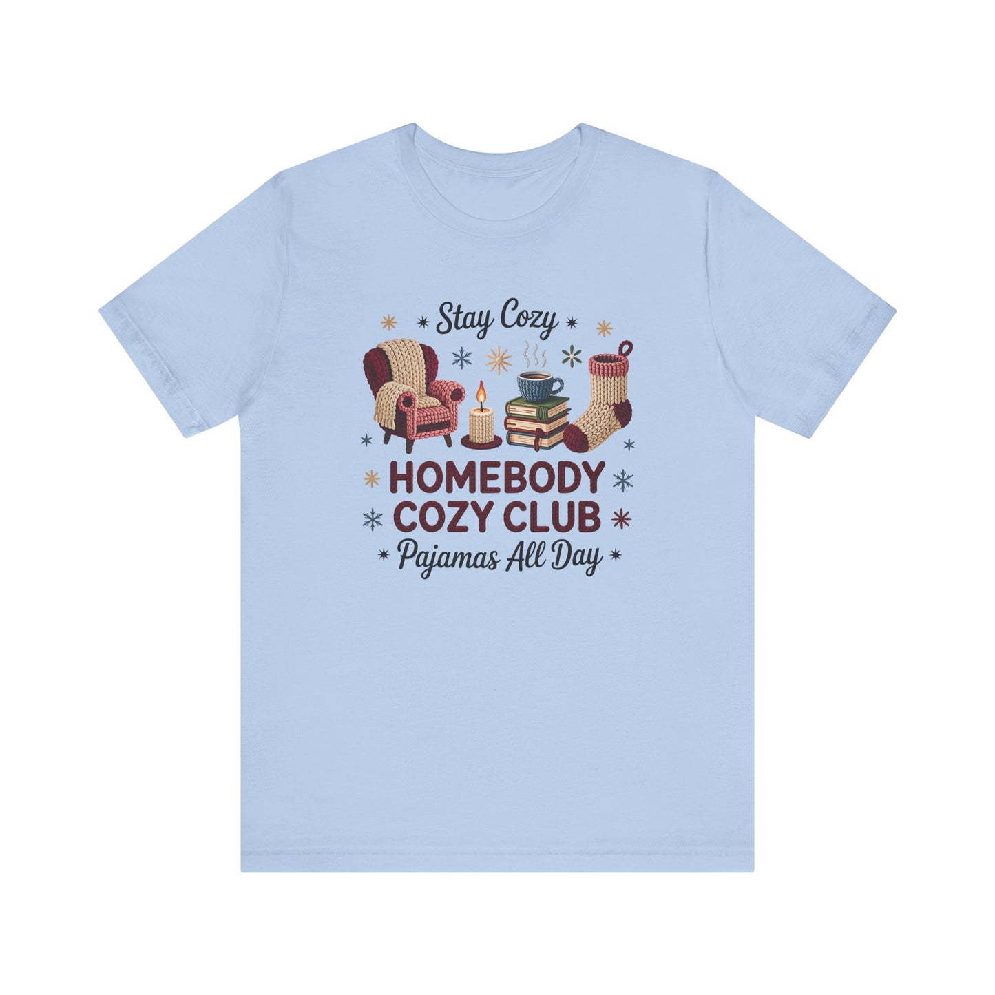 Stay Cozy Homebody Cozy Club Pajamas All Day Unisex T-Shirt