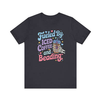 Fueled by Iced Coffee and Beading Unisex T-Shirt