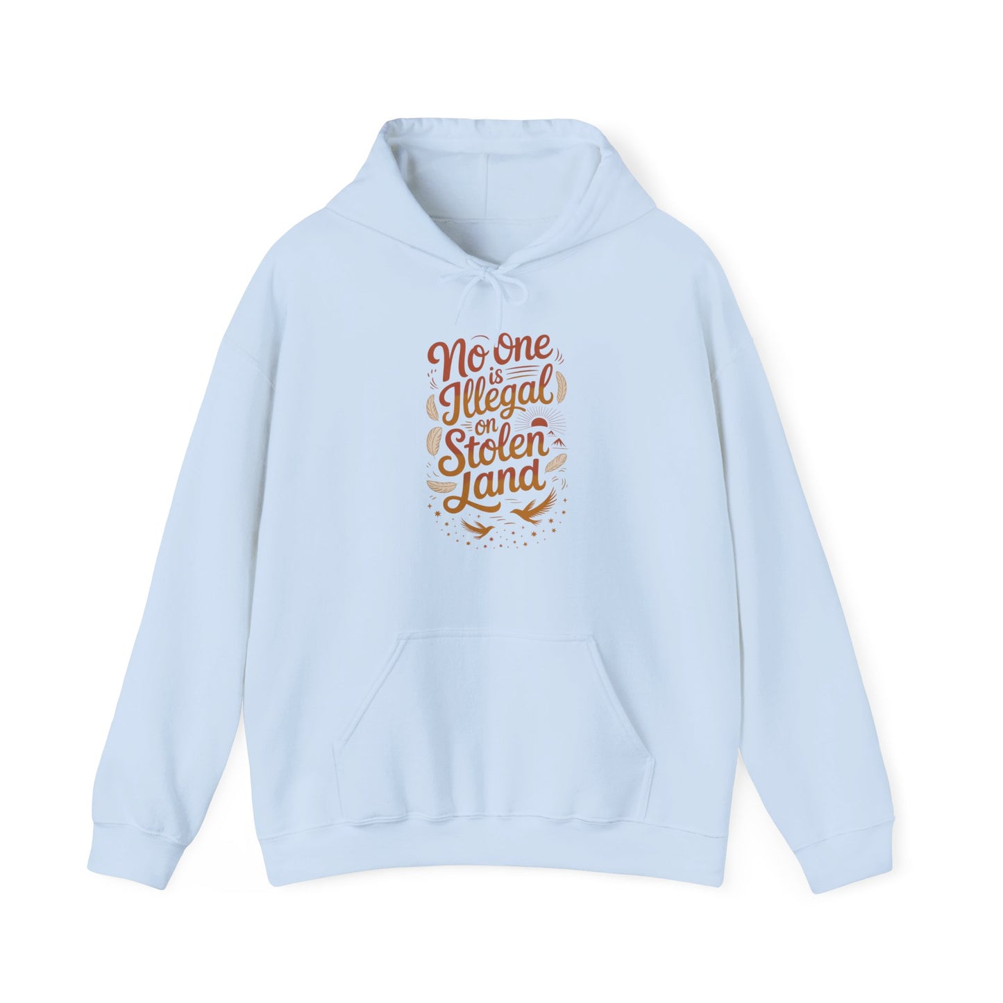 No One Is Illegal On Stolen Land Hoodie