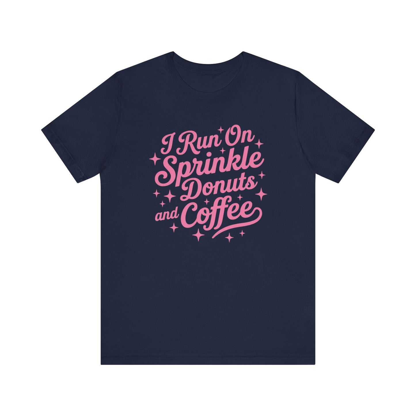 I Run On Sprinkle Donuts and Coffee Unisex T-Shirt