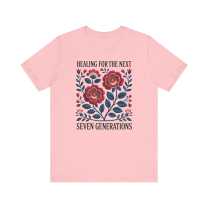Healing For The Next Seven Generations Unisex T-Shirt