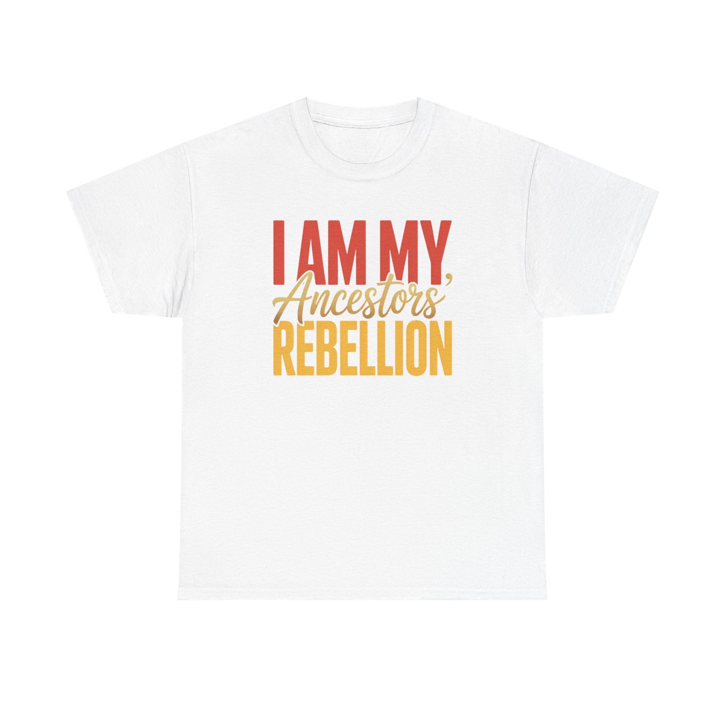 I Am My Ancestors' Rebellion Unisex T-Shirt