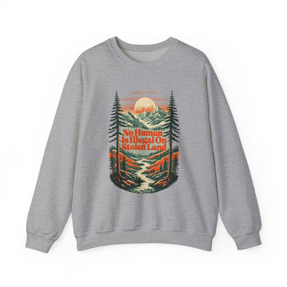 No Human Is Illegal On Stolen Land Sweatshirt