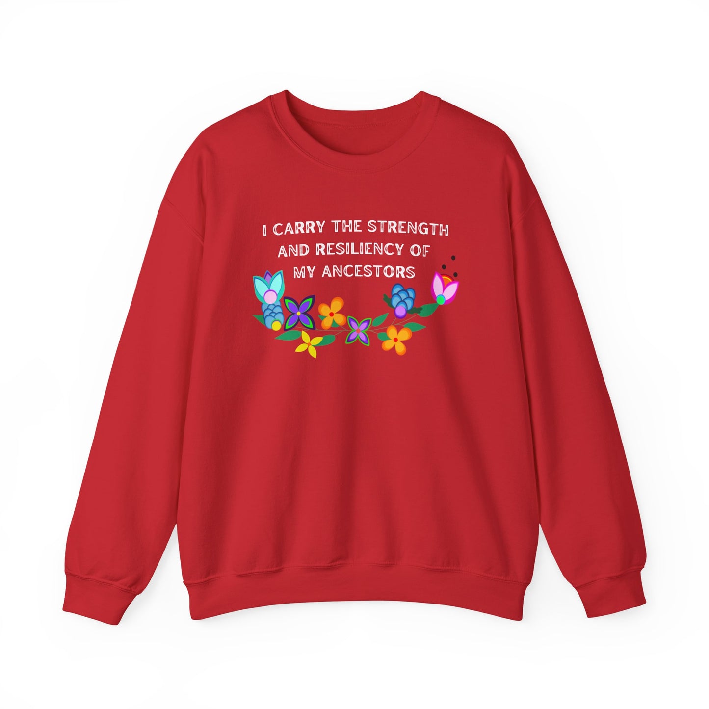 I Carry The Strength And Resiliency of My Ancestors Sweatshirt