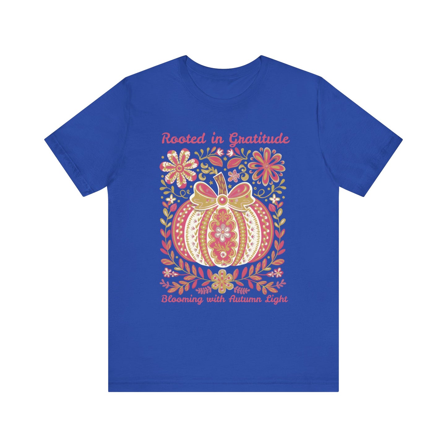 Rooted in Gratitude, Blooming With Autumn Light Pumpkin Unisex T-Shirt