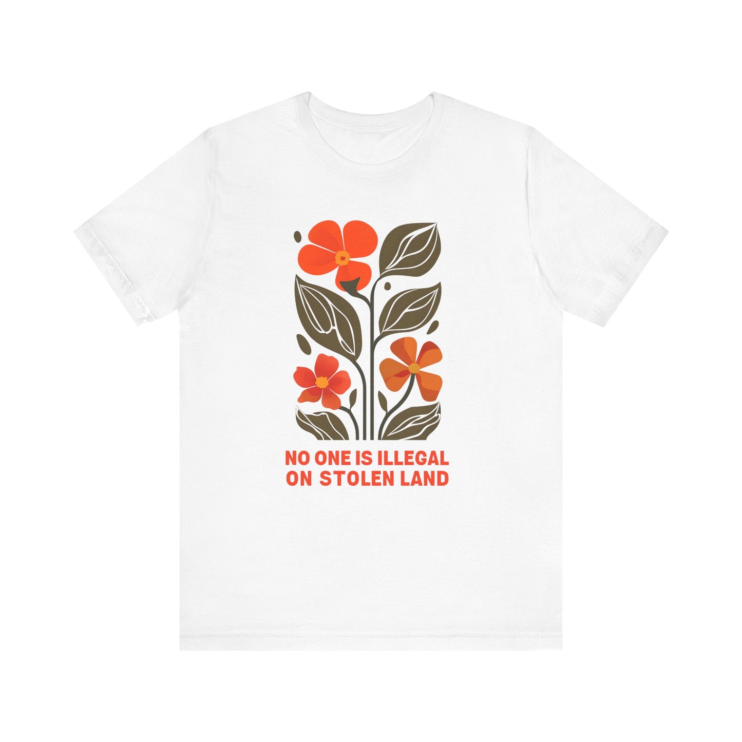No One Is Illegal On Stolen Land Floral Unisex T-Shirt
