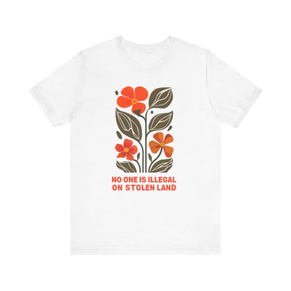 No One Is Illegal On Stolen Land Floral Unisex T-Shirt