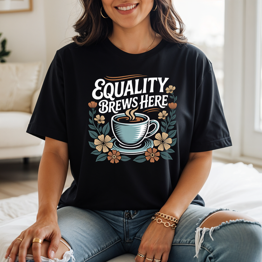 equality brews here shirt, coffee lover shirt, floral coffee shirt, equality graphic tee, barista shirt, feminist coffee shirt, social justice shirt, diversity shirt, indigenous shop canada