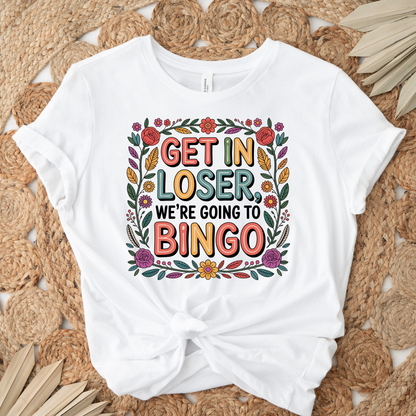 Get In Loser, We're Going To Bingo Unisex T-Shirt