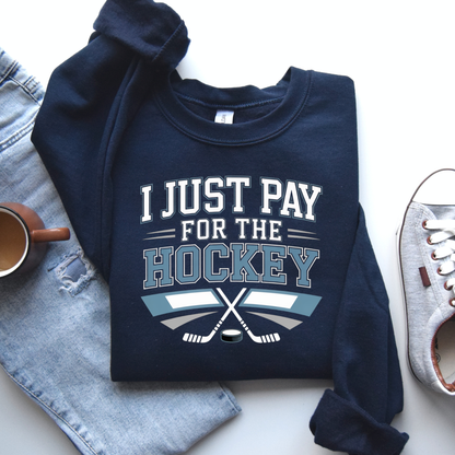 I Just Pay For The Hockey Sweatshirt
