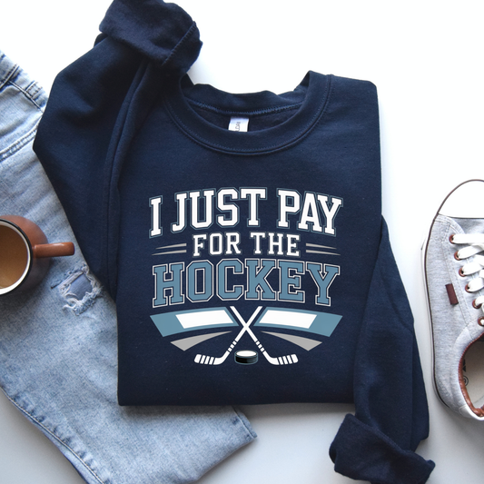 I Just Pay For The Hockey Sweatshirt