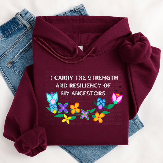 Indigenous ancestors hoodie, I carry the strength of my ancestors hoodie, Indigenous floral hoodie, ancestral resilience sweatshirt, Native pride hoodie, cultural affirmation hoodie, Dene floral hoodie, Indigenous-owned hoodies, motivational Indigenous apparel, Sahtu Tlicho design hoodie.