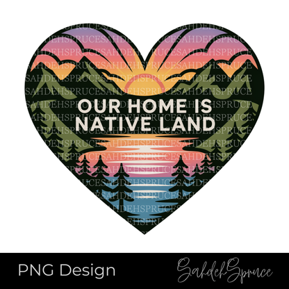 indigenous png, native land design, our home is native land, digital download png, cricut design, sublimation design, nature landscape png, indigenous art png, awareness design, svg alternative, printable design, shirt design png