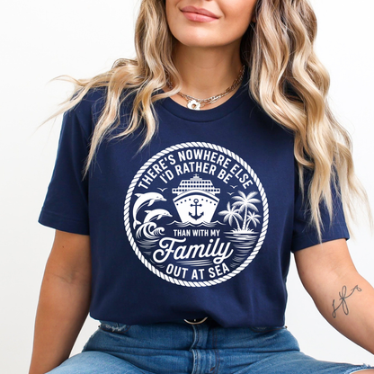 There's Nowhere Else I'd Rather Be Than With My Family Out At Sea Unisex T-Shirt
