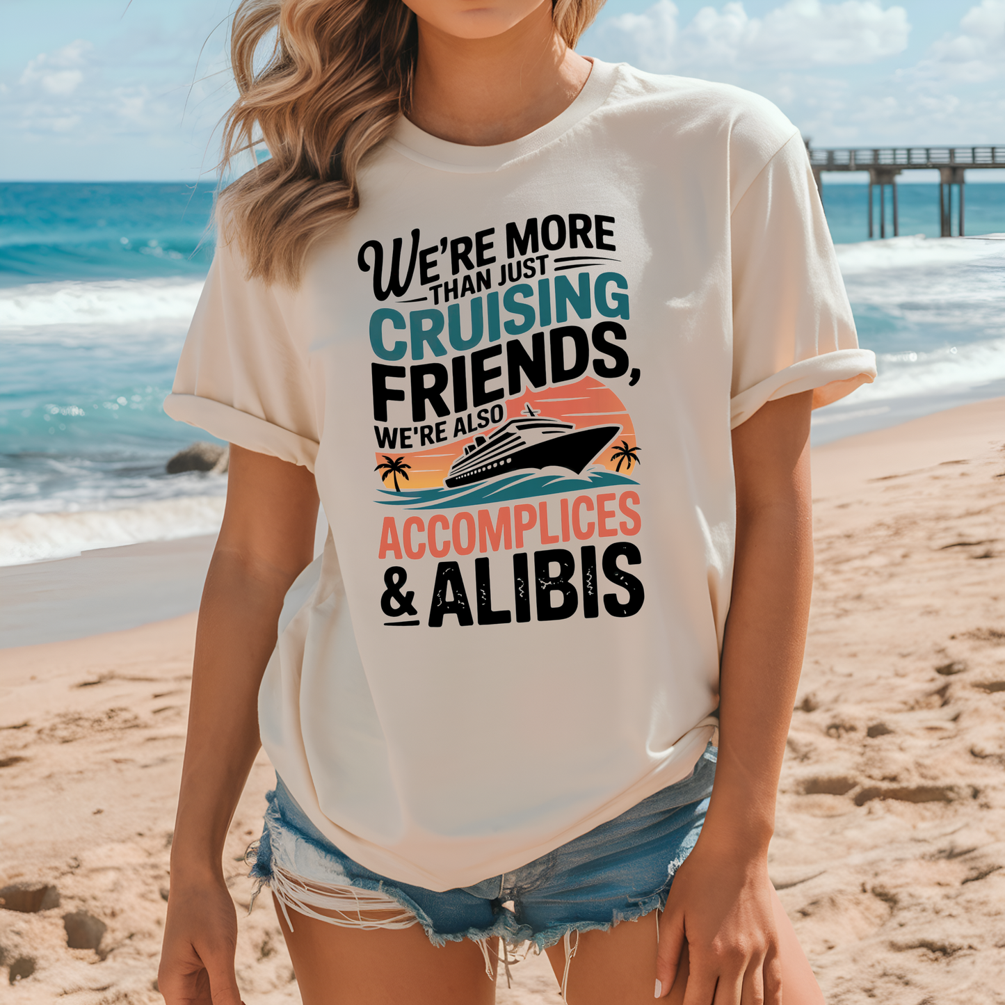 t-shirt with quote We're More Than Just Cruising Friends, We're Also Accomplices & Alibis
