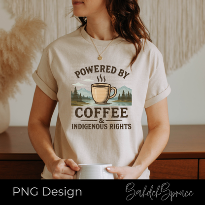 powered by coffee indigenous rights png, coffee advocacy graphic, indigenous rights digital download, indigenous owned png design, coffee activist png, caffeine justice graphic, indigenous business digital file, advocacy coffee mug png, social justice coffee design, sahdeh spruce png download