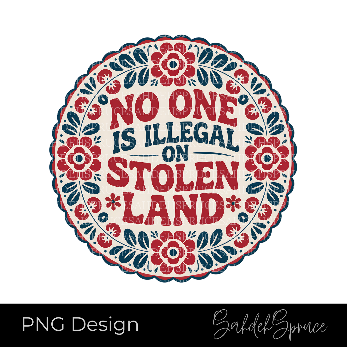 no one is illegal png, stolen land design, indigenous png, ally friendly design, social justice png, protest shirt design, cricut png, sublimation design, floral circle design, indigenous art png, awareness design, printable png