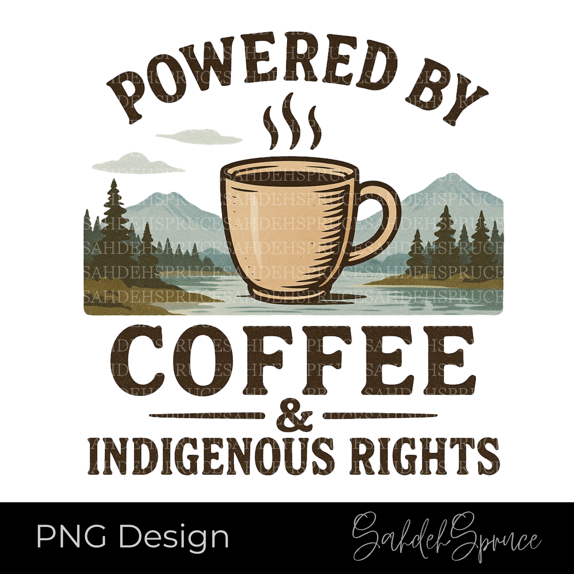 powered by coffee indigenous rights png, coffee advocacy graphic, indigenous rights digital download, indigenous owned png design, coffee activist png, caffeine justice graphic, indigenous business digital file, advocacy coffee mug png, social justice coffee design, sahdeh spruce png download